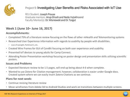 Project 9: Investigating User Benefits and Risks Associated with IoT Use REU Student: Joseph Prause Graduate mentors: Arup Ghosh and Neda Hajiakhoond.