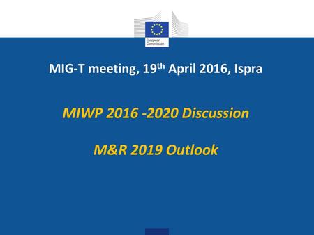 MIG-T meeting, 19th April 2016, Ispra