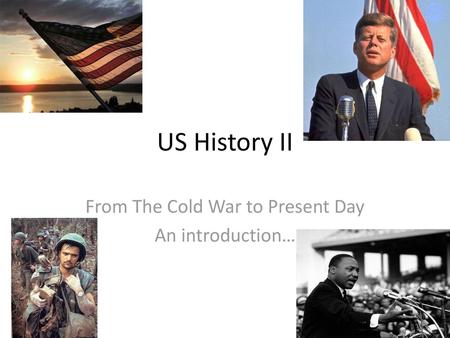 From The Cold War to Present Day An introduction…