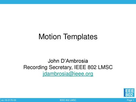 John D’Ambrosia Recording Secretary, IEEE 802 LMSC