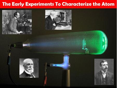 The Early Experiments To Characterize the Atom