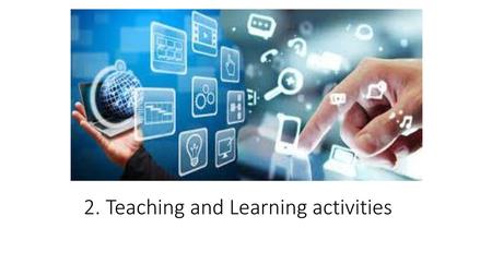 2. Teaching and Learning activities