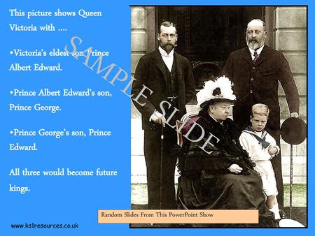 SAMPLE SLIDE This picture shows Queen Victoria with ….