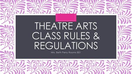 Theatre Arts Class rules & regulations