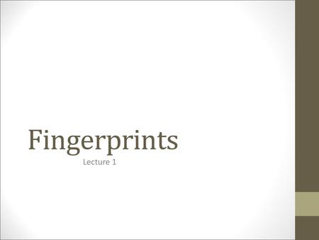 Fingerprints Lecture 1.