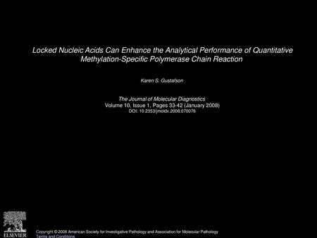 Locked Nucleic Acids Can Enhance the Analytical Performance of Quantitative Methylation-Specific Polymerase Chain Reaction  Karen S. Gustafson  The Journal.