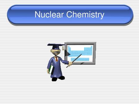 Nuclear Chemistry.