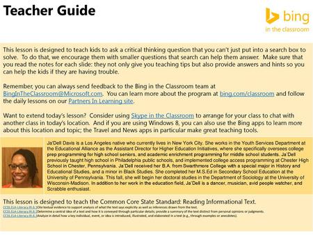 Teacher Guide This lesson is designed to teach kids to ask a critical thinking question that you can’t just put into a search box to solve. To do that,