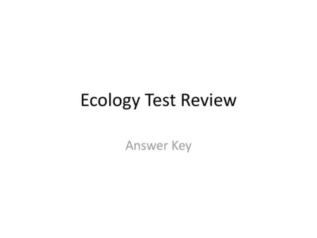 Ecology Test Review Answer Key.