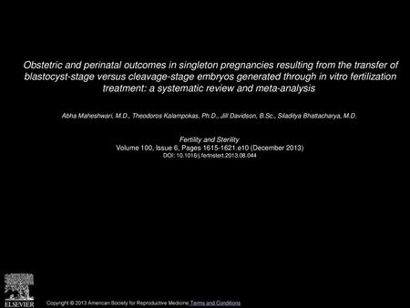 Obstetric and perinatal outcomes in singleton pregnancies resulting from the transfer of blastocyst-stage versus cleavage-stage embryos generated through.