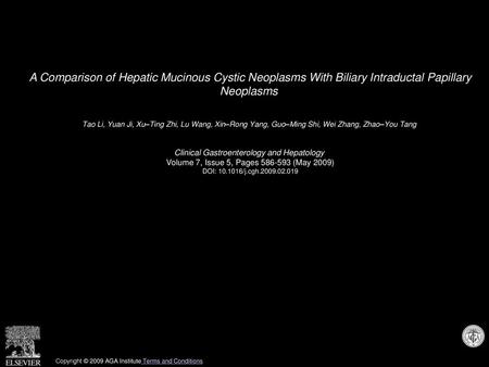 A Comparison of Hepatic Mucinous Cystic Neoplasms With Biliary Intraductal Papillary Neoplasms  Tao Li, Yuan Ji, Xu–Ting Zhi, Lu Wang, Xin–Rong Yang,