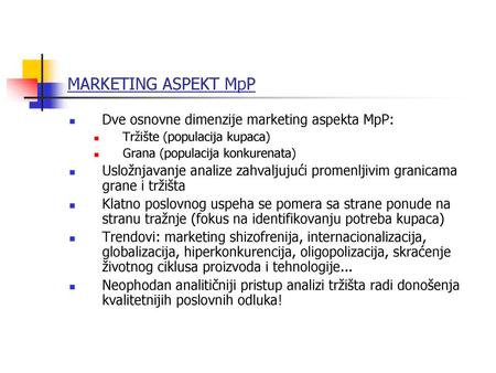 MARKETING ASPEKT MpP Dve osnovne dimenzije marketing aspekta MpP: