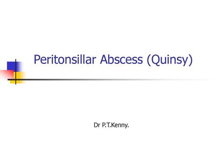 Peritonsillar Abscess (Quinsy)