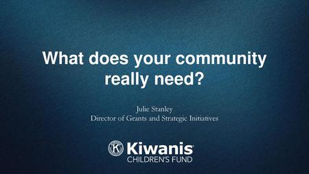 What does your community really need?