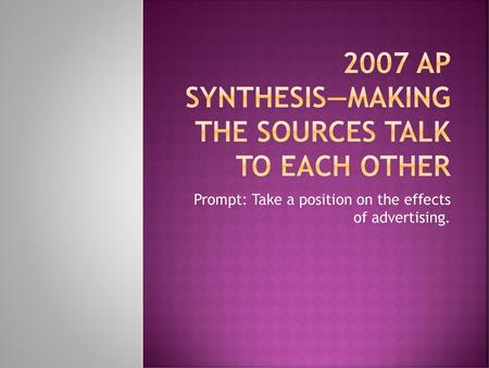 2007 AP Synthesis—MakinG the sources talk to each other