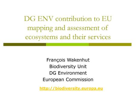 François Wakenhut Biodiversity Unit DG Environment European Commission