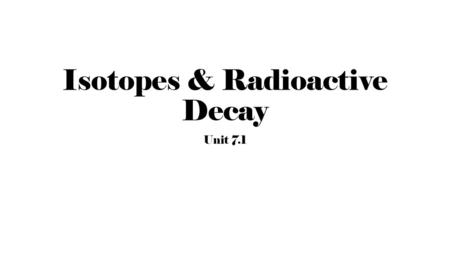 Isotopes & Radioactive Decay