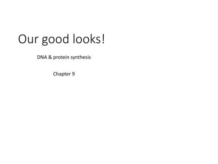 DNA & protein synthesis Chapter 9