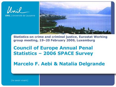 Statistics on crime and criminal justice, Eurostat Working group meeting, 19–20 February 2009, Luxemburg Council of Europe Annual Penal Statistics – 2006.