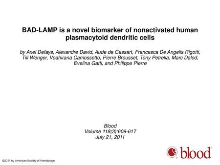 BAD-LAMP is a novel biomarker of nonactivated human plasmacytoid dendritic cells by Axel Defays, Alexandre David, Aude de Gassart, Francesca De Angelis.