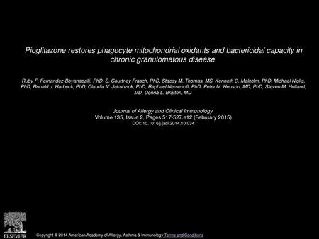 Pioglitazone restores phagocyte mitochondrial oxidants and bactericidal capacity in chronic granulomatous disease  Ruby F. Fernandez-Boyanapalli, PhD,