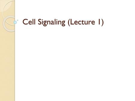 Cell Signaling (Lecture 1)