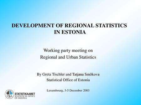 DEVELOPMENT OF REGIONAL STATISTICS IN ESTONIA