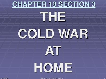 THE COLD WAR AT HOME CHAPTER 18 SECTION 3 11/20/2018