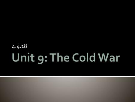 4.4.18 Unit 9: The Cold War.