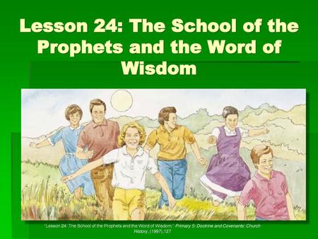 Lesson 24: The School of the Prophets and the Word of Wisdom