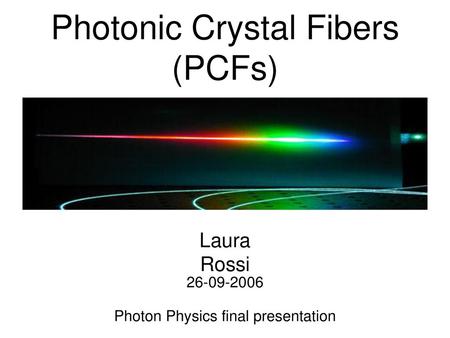 Photonic Crystal Fibers (PCFs)