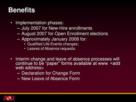 Benefits Implementation phases: July 2007 for New-Hire enrollments