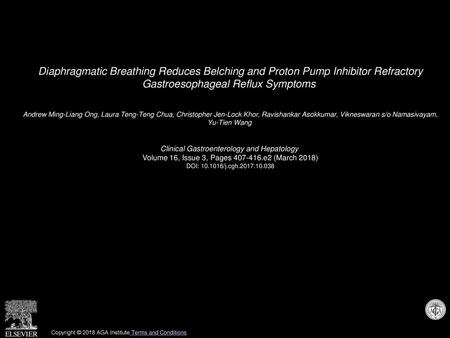 Diaphragmatic Breathing Reduces Belching and Proton Pump Inhibitor Refractory Gastroesophageal Reflux Symptoms  Andrew Ming-Liang Ong, Laura Teng-Teng.