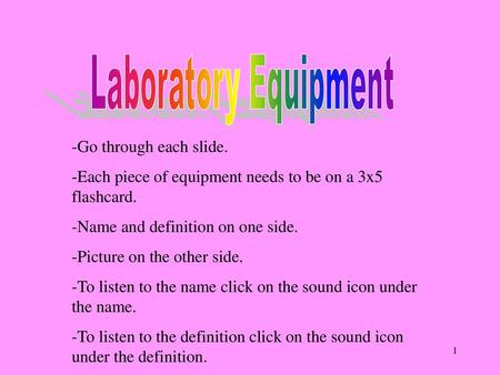 Laboratory Equipment -Go through each slide.