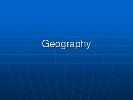 Geography.