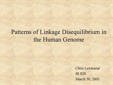 Patterns of Linkage Disequilibrium in the Human Genome