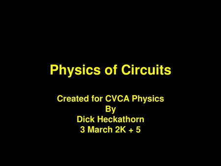 Created for CVCA Physics By Dick Heckathorn 3 March 2K + 5