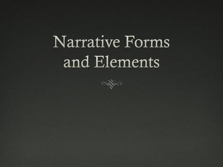 Narrative Forms and Elements