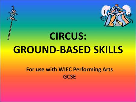 CIRCUS: GROUND-BASED SKILLS