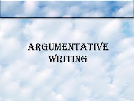 Argumentative Writing