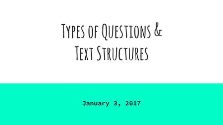 Types of Questions & Text Structures