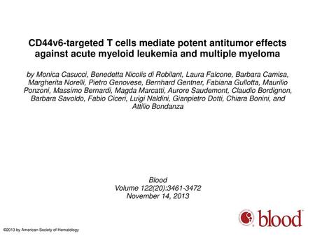 CD44v6-targeted T cells mediate potent antitumor effects against acute myeloid leukemia and multiple myeloma by Monica Casucci, Benedetta Nicolis di Robilant,