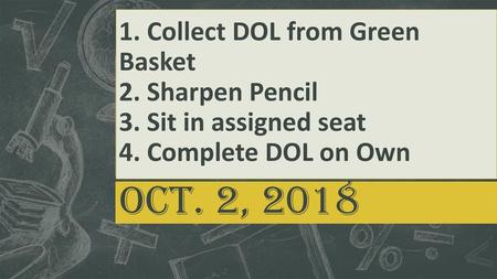 1. Collect DOL from Green Basket 2. Sharpen Pencil 3