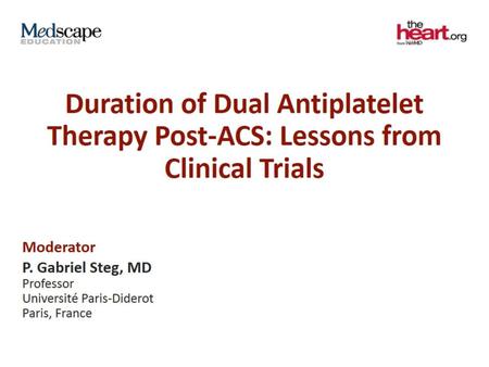 Duration of Dual Antiplatelet Therapy Post-ACS: Lessons from Clinical Trials.