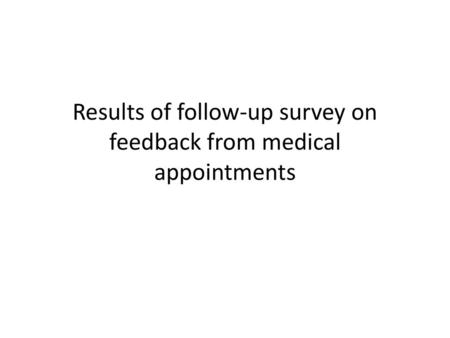 Results of follow-up survey on feedback from medical appointments