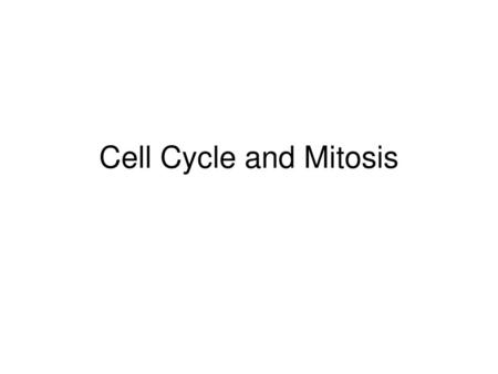 Cell Cycle and Mitosis.