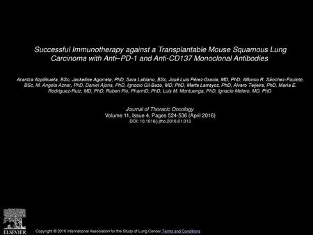 Successful Immunotherapy against a Transplantable Mouse Squamous Lung Carcinoma with Anti–PD-1 and Anti-CD137 Monoclonal Antibodies  Arantza Azpilikueta,