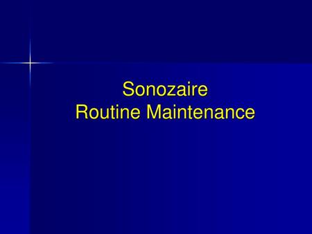 Sonozaire Routine Maintenance