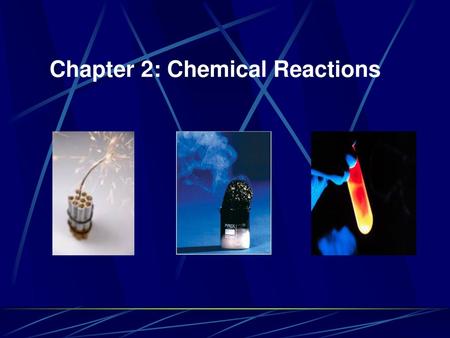 Chapter 2: Chemical Reactions