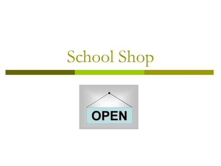 School Shop.